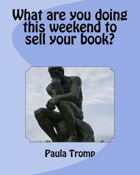 What are you doing this weekend to sell your book?