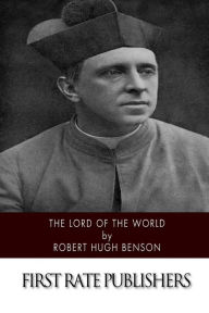 Title: Lord of the World, Author: Robert Hugh Benson