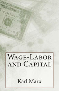 Title: Wage-Labor and Capital, Author: Karl Marx