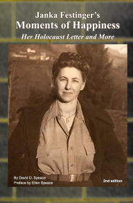 Title: Janka Festinger's Moments of Happiness: Her Holocaust Letter and More, Author: Ellen Speace