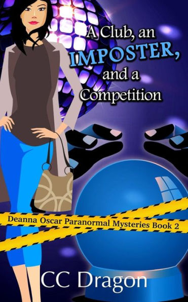 A Club, An Imposter, And A Competition: A Deanna Oscar Paranormal Mystery