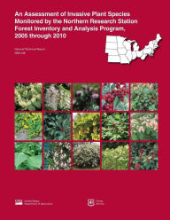 Title: An Assessment of Invasive Plant Species Monitored by the Northern Research Station Forest Inventory and Analysis Program, 2005 through 2010, Author: United States Department of Agriculture