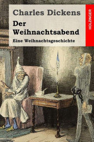 Title: Der Weihnachtsabend: Eine Weihnachtsgeschichte, Author: Julius Seybt