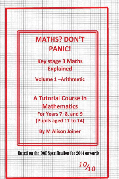 Maths? Don't Panic!: Key Stage Maths Explained Part 1 Numbers