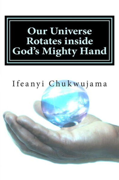 Our Universe Rotates inside God's Mighty Hand: The speed of God