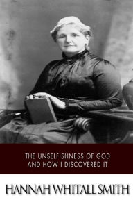 Title: The Unselfishness of God and How I Discovered It, Author: Hannah Whitall Smith