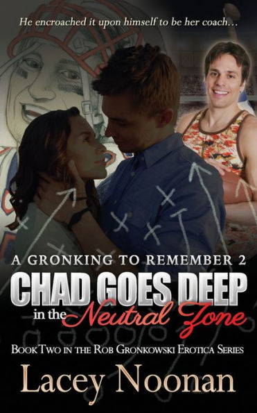 A Gronking to Remember 2: Chad Goes Deep the Neutral Zone