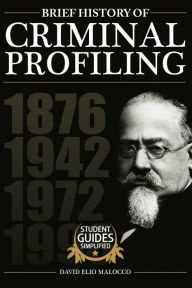 Title: A Brief History of Criminal Profiling, Author: David Elio Malocco