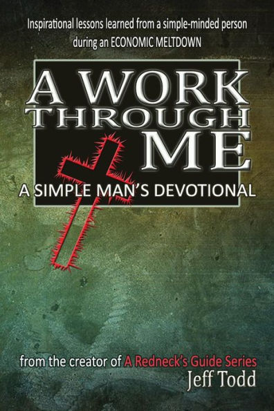 A Work Through Me: A Simple Man's Devotional