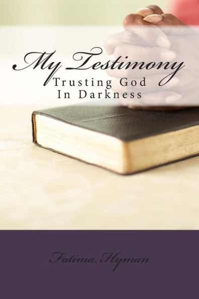 My Testimony: Trusting God In Darkness