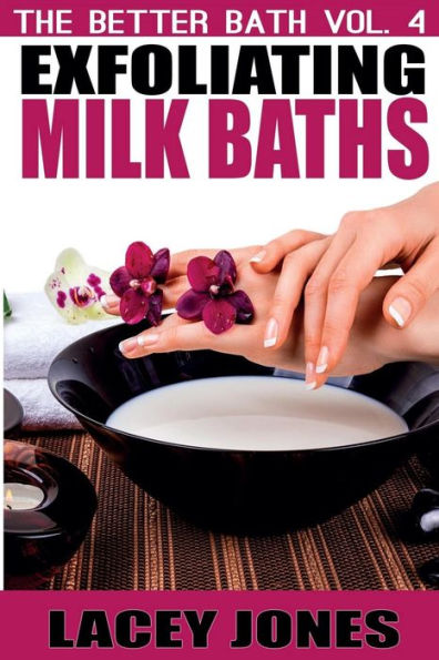 The Better Bath vol. 4: Exfoliating Milk Baths