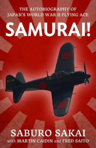 Samurai!: The Autobiography of Japan's World War Two Flying Ace