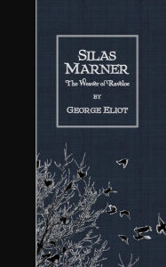 Title: Silas Marner: The Weaver of Raveloe, Author: George Eliot