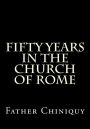 Fifty Years In The Church Of Rome