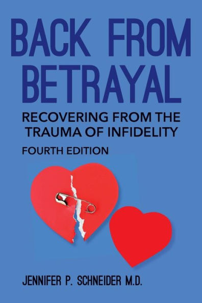 Back From Betrayal: Recovering from the Trauma of Infidelity