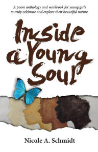 Title: Inside a Young Soul..., Author: Nicole Adia Schmidt
