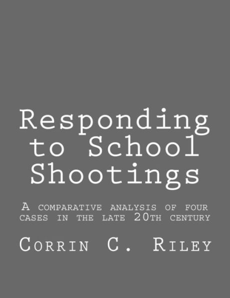 Responding to School Shootings: A comparison analysis of four school shootings in the late 20th century