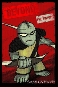 Title: Beyond: The Knight, Author: Sami Gyekye