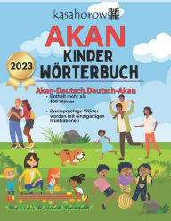 Title: Akan Kinder Wï¿½rterbuch: Akan-Deutsch Bilderbuch, Deutsch-Akan, Author: Kasahorow