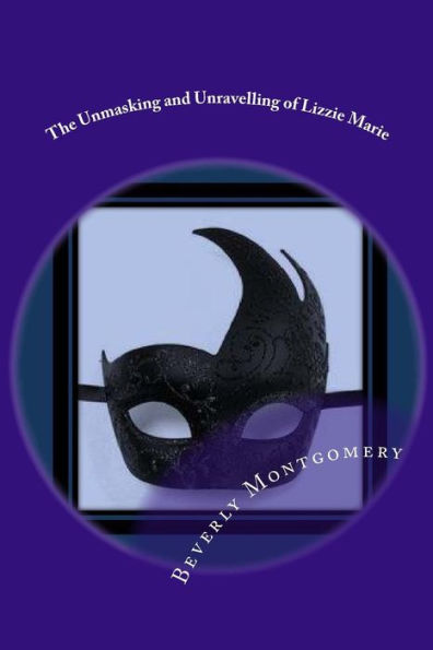 The Unmasking and Unravelling of Lizzie Marie