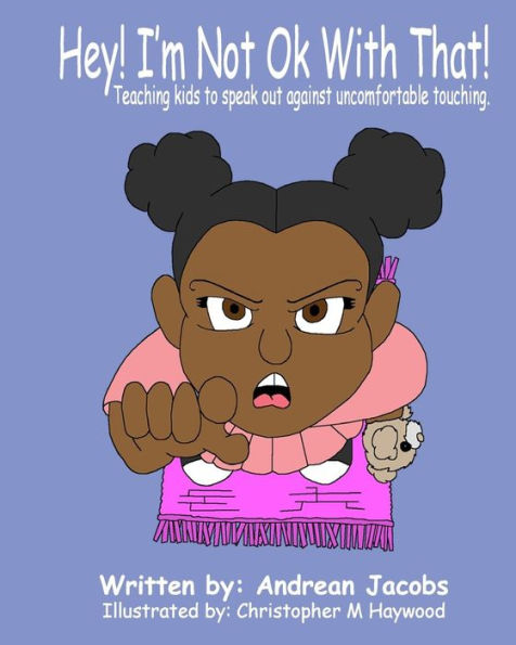 Hey! I'm Not Okay With That!: Teaching kids to speak out against uncomfortable touching!