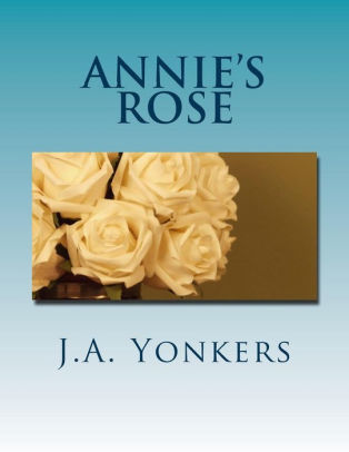 Annie S Rose Gabe S World Book Ii By J A Yonkers Paperback