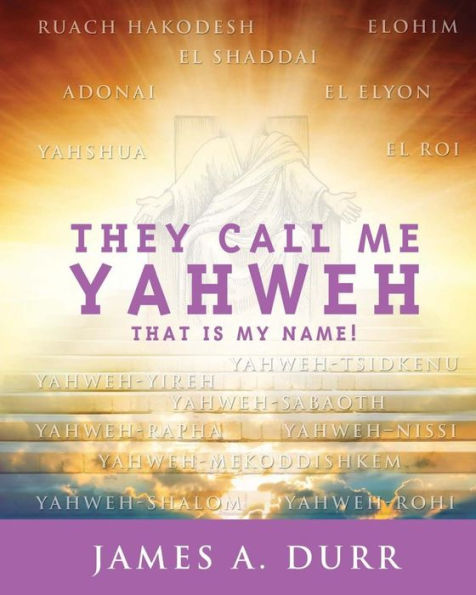 They Call Me Yahweh: "That Is My Name"