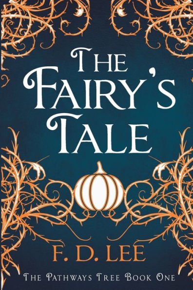 The Fairy's Tale: Discover the Truth about Fairy Tales: A Fractured Cinderella Retelling