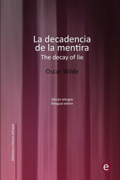 La decadencia de la mentira/The decay of lie: Ediciï¿½n bilingï¿½e/Bilingual edition