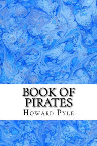 Title: Book of Pirates: (Howard Pyle Classics Collection), Author: Howard Pyle
