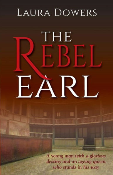 The Rebel Earl: Robert Devereux, Earl of Essex