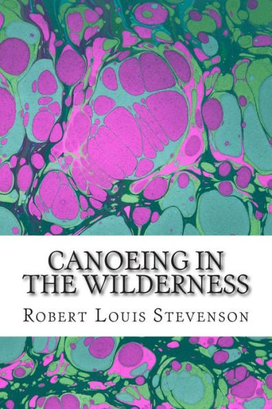 Canoeing in the Wilderness: (Robert Louis Stevenson Classics Collection)