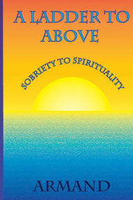 Title: Ladder to Above, Author: Spencer J Andrews