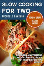 Slow Cooking For Two: Delicious & Nutritious Slow Cooker & Crock Pot Recipes for Two People