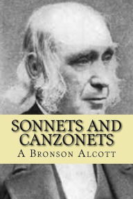 Title: Sonnets And Canzonets, Author: A Bronson Alcott
