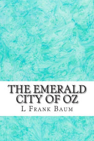 Title: The Emerald city of Oz: (L. Frank Baum Classics Collection), Author: L Frank Baum