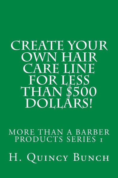 Create Your Own Hair Care Line With Less Than $500 Dollars!
