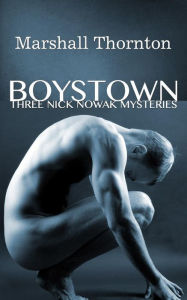 Title: Boystown: Three Nick Nowak Mysteries, Author: Marshall Thornton