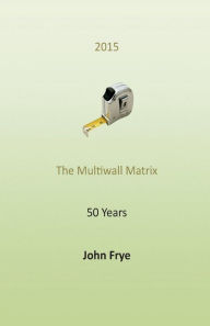 Title: The Multiwall Matrix: The Turns in Life, Author: John Frye