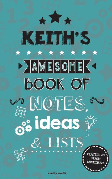 Keith's Awesome Book Of Notes, Lists & Ideas: Featuring brain exercises!