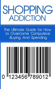 Title: Shopping Addiction: The Ultimate Guide for How to Overcome Compulsive Buying And Spending, Author: Caesar Lincoln