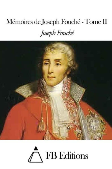 Mémoires de Joseph Fouché - Tome II