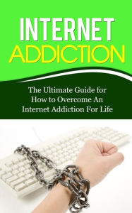 Title: Internet Addiction: The Ultimate Guide for How to Overcome An Internet Addiction For Life, Author: Caesar Lincoln