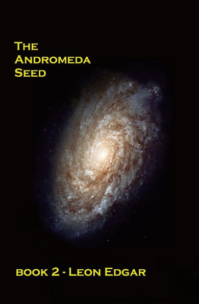The Andromeda Seed: No-one would believe that the impossible was happening all over again