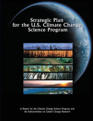 Title: Strategic Plan for the U.S. Climate Change Science Program, Author: U S Climate Change Science Program