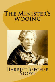 The Minister's Wooing by Ms Harriet Beecher Stowe, Paperback | Barnes ...