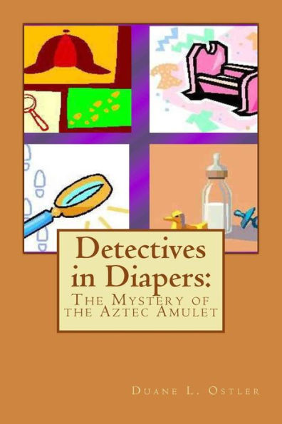 Detectives Diapers: the Mystery of Aztec Amulet