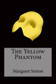 Title: The Yellow Phantom, Author: Margaret Sutton