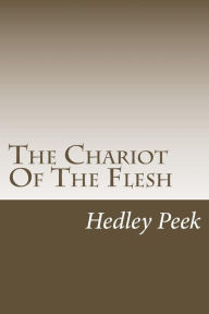 Title: The Chariot Of The Flesh, Author: Hedley Peek
