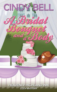 Title: A Bridal Bouquet and a Body, Author: Cindy Bell